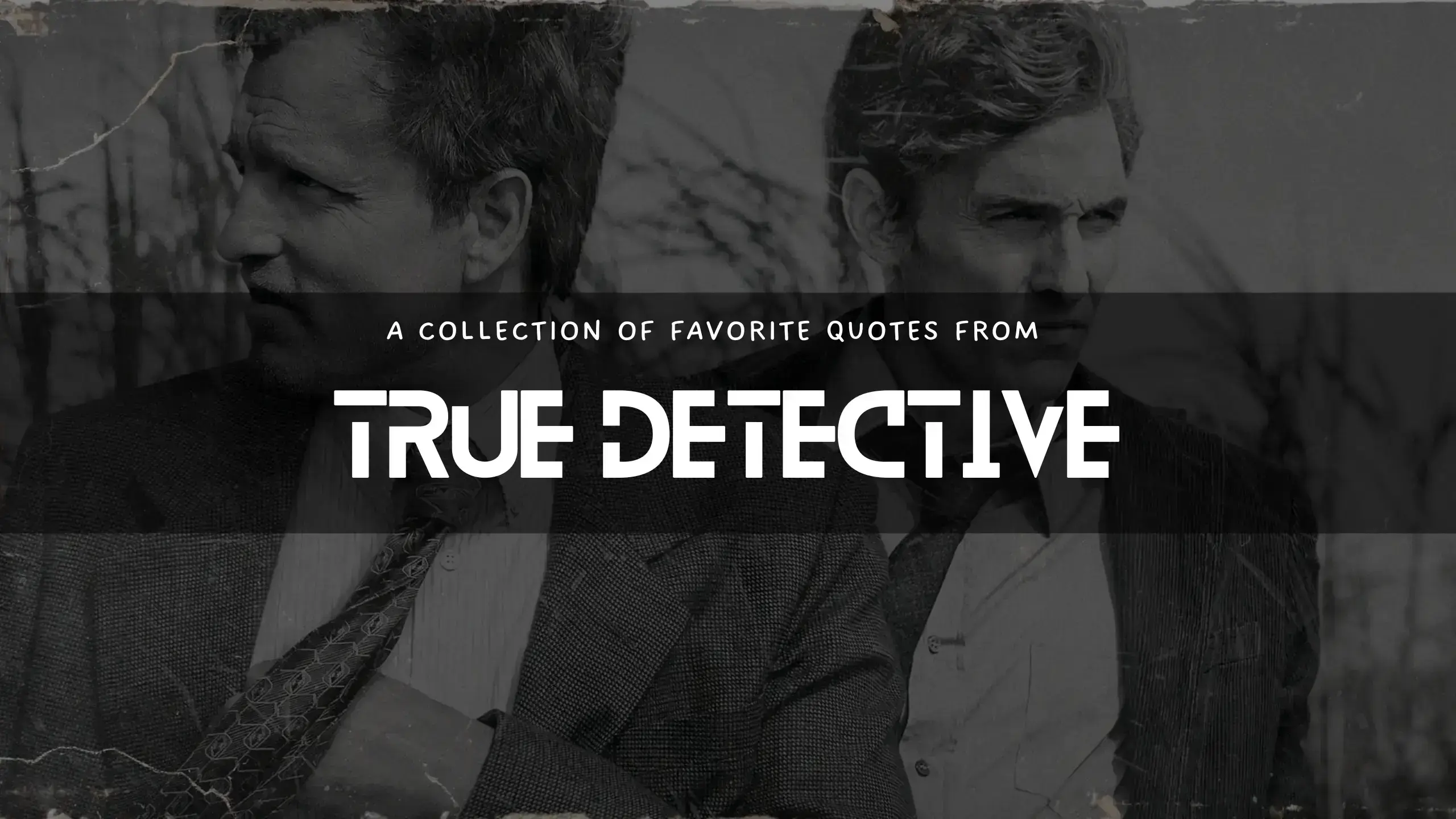 Awesome quotes from True Detective